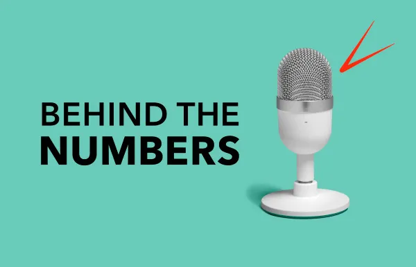 Image of a microphone alongside the words, "Behind the numbers"
